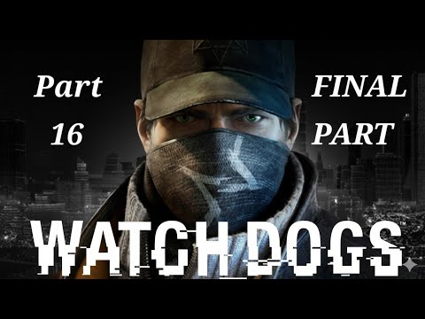 WATCH DOGS Gameplay Walkthrough Part 16 [FINAL PART] 4K - No Commentary #gaming #gameplay