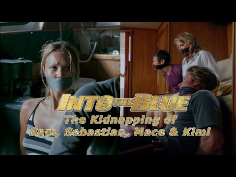 'Into the Blue' Tape Gagged - The Kidnapping of Sam, Sebastian, Mace & Kimi