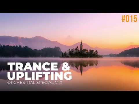 UPLIFTING TRANCE | Orchestral Special Mix | Episode 015