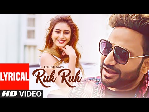 Ruk Ruk Lyrical Video Song | Lokesh Garg | Feat. Sophiya Singh