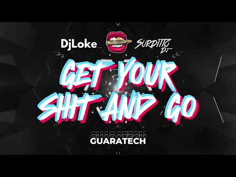 Just Get Your Shit And Go (Guaratech Remix) - Surditto DJ Feat. @DjLoke & @djlucianotroncoso