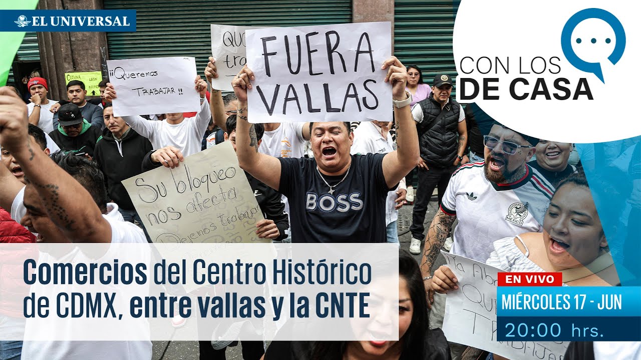 Comercios del Centro Histórico de CDMX, entre vallas y la CNTE || Con los de Casa