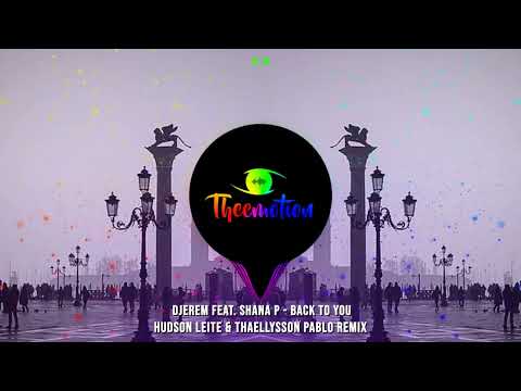 #TBT Djerem feat. Shana P - Back To You (Hudson Leite & Thaellysson Pablo Remix) [2013]