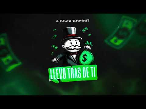 LLEVO TRAS DE TI 2 ( REMIX ) DJ ROMAN X FACU VAZQUEZ
