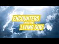 Encounters with the living God - How the glory of God changed the lives of people