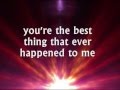 YOU'RE THE BEST THING THAT EVER HAPPENED ...