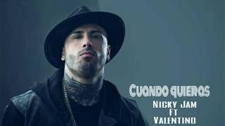 Cuando quieras - Nicky Jam ft Valentino