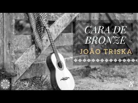 Cara de Bronze - João Triska