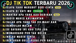 Download lagu DJ TIKTOK TERBARU 2026 || DJ SIAPA YANG MEREBUT SERI CINTA 🎵 DJ SIAPA DI HATIMU 🎵 FULL ALBUM❗❗ mp3
