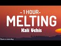 Kali Uchis - Melting (Lyrics) [1HOUR]