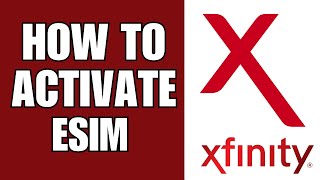 How To Activate Esim Xfinity Mobile