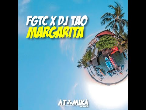 FGTC X DJ TAO - Margarita