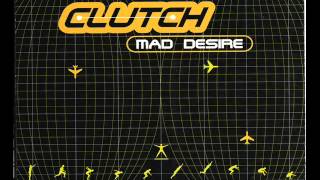 Clutch - Mad desire (Edit mix)