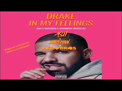 Drake - In My Feelings (Afro Bros x ASH x DOPEMAN)