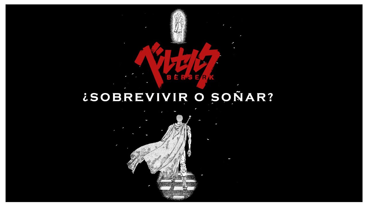 BERSERK: ¿SOBREVIVIR O SOÑAR? - [Video ensayo]