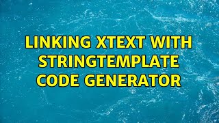 Linking Xtext with StringTemplate code generator