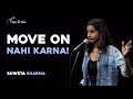 Move On Nahi Karna! - Shweta Sharma | Hindi | Steller Finalist