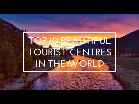 Top 10 beautiful tourist centres in the world- Hashtag
