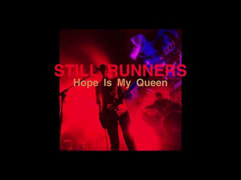 Still Runners - Hope Is My Queen
