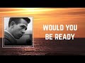 Buck Owens - would you be ready (Lyrics) 🎵