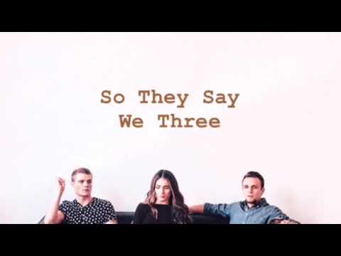 We Three ~ So They Say (lyrics)