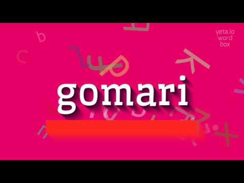 HOW TO SAY GOMARI?