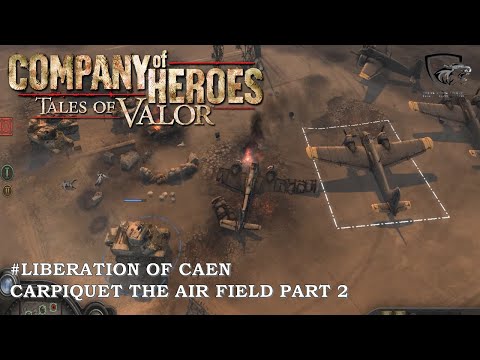 Liberation of Caen: 100% (Normal) Walkthrough Part 2 - Caen:Carpiquet  The Air Field (No Commentary)