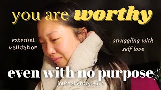 how to stop feeling WORTHLESS | detaching self worth from “success" | journal entry ep. 1