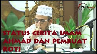 Download lagu Status Cerita Imam Ahmad Dan Pembuat Roti - Dr. MAZA mp3