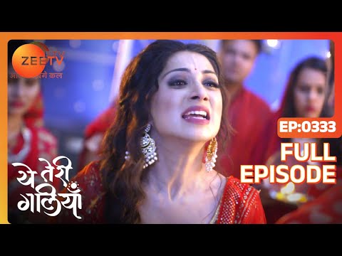 Asmita's final decision - Yeh Teri Galiyan - Full ep 333 - Zee TV