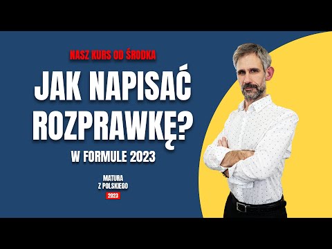 Matura z polskiego. Jak napisać rozprawkę w formule 2023 Nasz kurs od środka