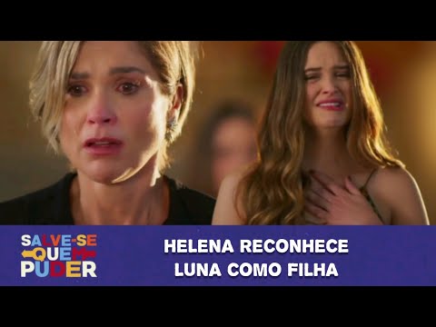 Helena reconhece Luna como Filha | Salve-se Quem Puder
