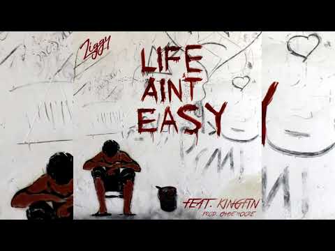 Ziggy x KingFin - Life Ain't Easy (p. Chase Moore) [Exclusive]