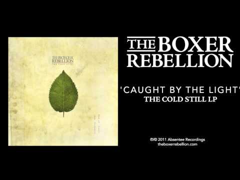 The Boxer Rebellion - Caught By The Light (The Cold Still LP)