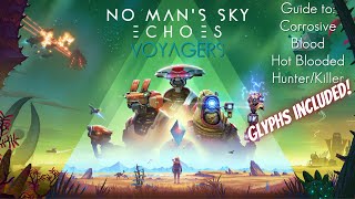 No Man's Sky Expedition 11 Voyagers Hunter/Killer | Hot Blooded | Corrosive Blood Guide & Locations