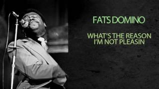 FATS DOMINO - WHAT'S THE REASON I'M NOT PLEASIN