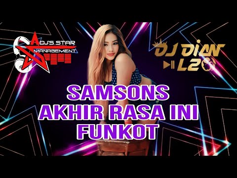 DJ AKHIR RASA INI FUNKOT VIRAL - SAMSONS