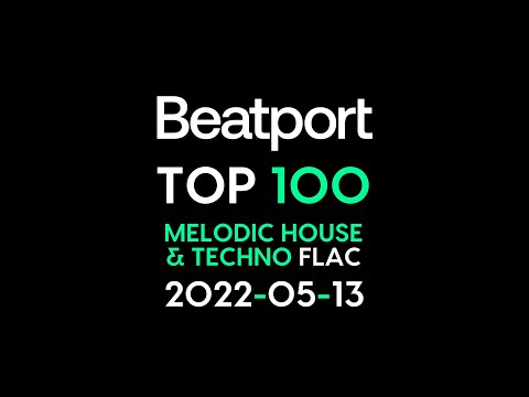 Beatport Top 100 Melodic House & Techno (FLAC) 2022-05-13