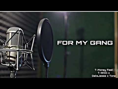 For My Gang — T.money ft. T-Willlll x DatsJesse x Tone