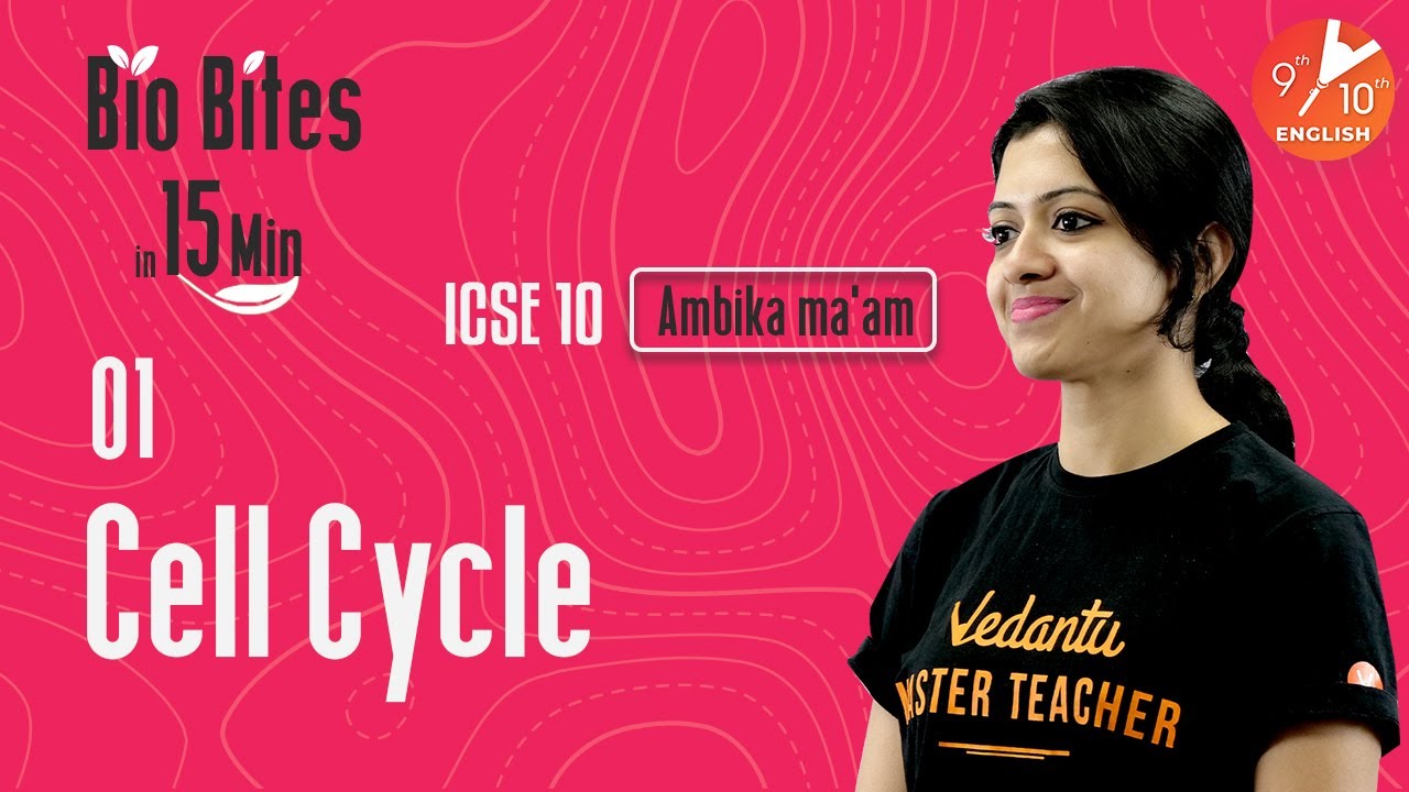 Bio Bites in 15 minutes L-1 | Cell Cycle | ICSE Class 10 Biology | Ambika Ma'am | Vedantu 9 and 10