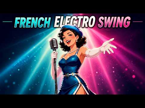 FRENCH ELECTRO SWING 🇫🇷 | FRENCH LYRICS | FEMALE VOCALS | VINTAGE DANCE MIX 2026