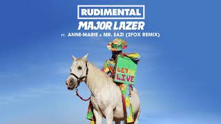 Rudimental &amp; Major Lazer - Let Me Live (feat. Anne-Marie &amp; Mr Eazi) [2Fox Remix]