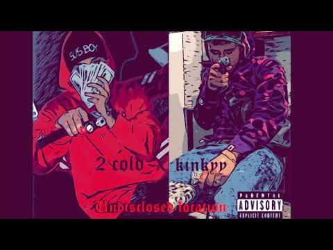 2 Cold x Kinkyy - Undisclosed location