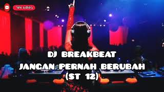 Download lagu DJ JANGAN PERNAH BERUBAH - BREAKBEAT FULL BASS mp3