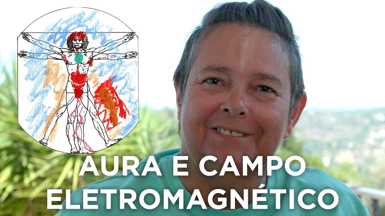 Aura e Campo Eletromagnético - A Casa Invisível de nosso Corpo
