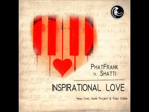 PhatFrank Ft Shatti - Inspirational Love (Azee Project Dub Mix) - LQ Demo