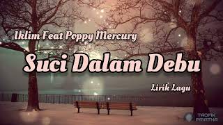 Download lagu Suci Dalam Debu - Iklim Feat Poppy Mercury (Lirik Lagu) mp3