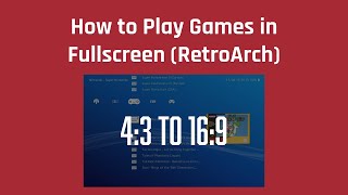 How to Play Games in Fullscreen (RetroArch)