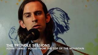 Adam Torres - "Voices From The Top Of The Mountain" (The Trundle Sessions)