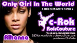 Only Girl In The World - Rihanna - C-Rok RokCouture Remix V1